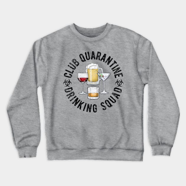 Club Quarantine Drinking Squad Funny Quarantine Quotes Drinking Crewneck Sweatshirt by FrontalLobe